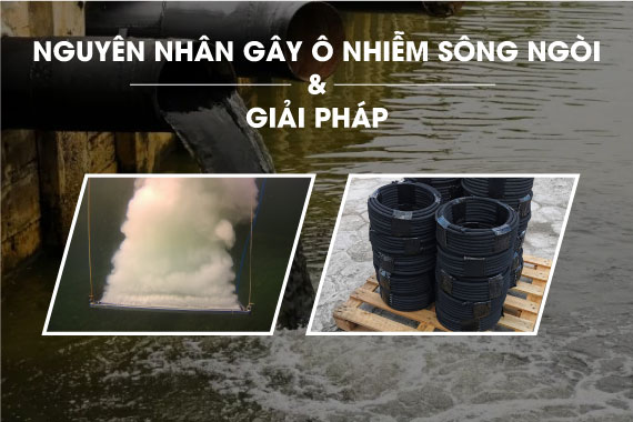 Nguyên nhân làm ô nhiễm sông ngòi và biện pháp khắc phục